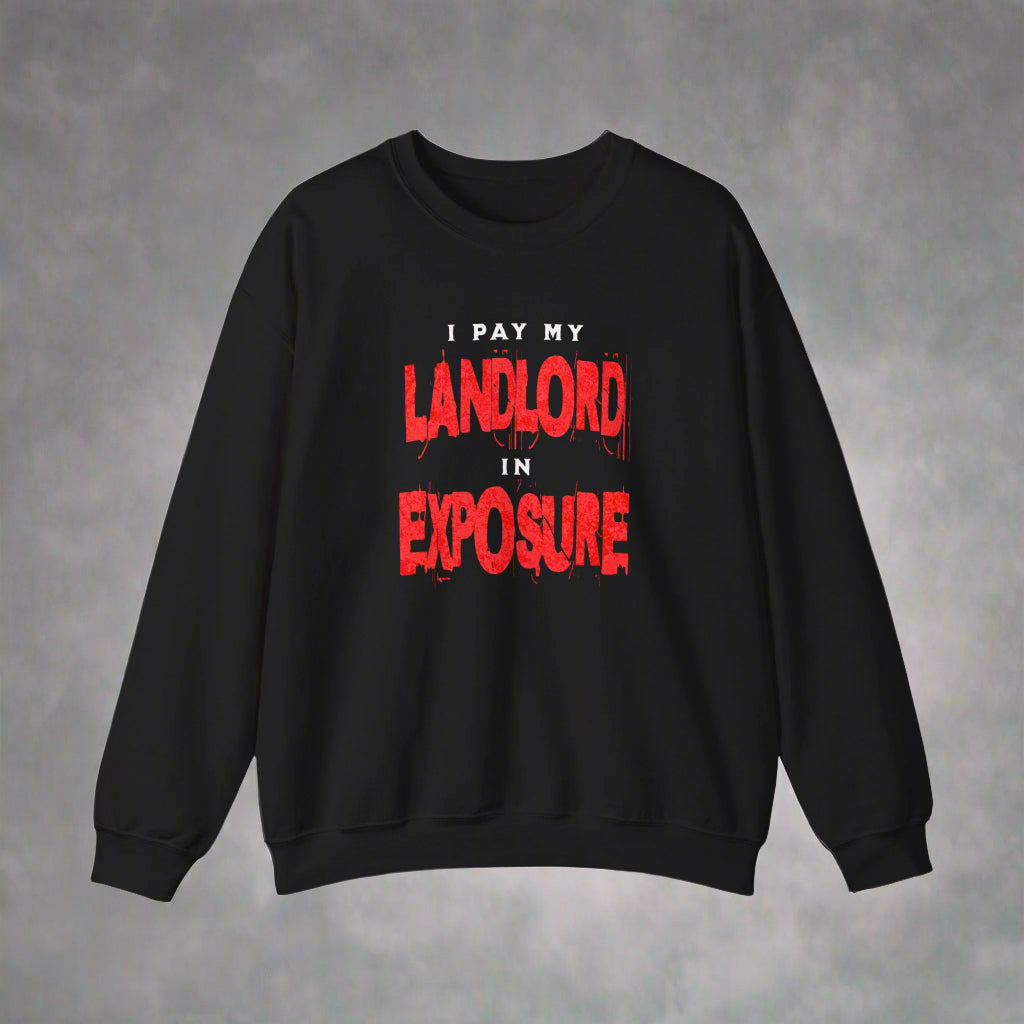 I Pay My Landlord In Exposure - Crewneck Sweatshirt