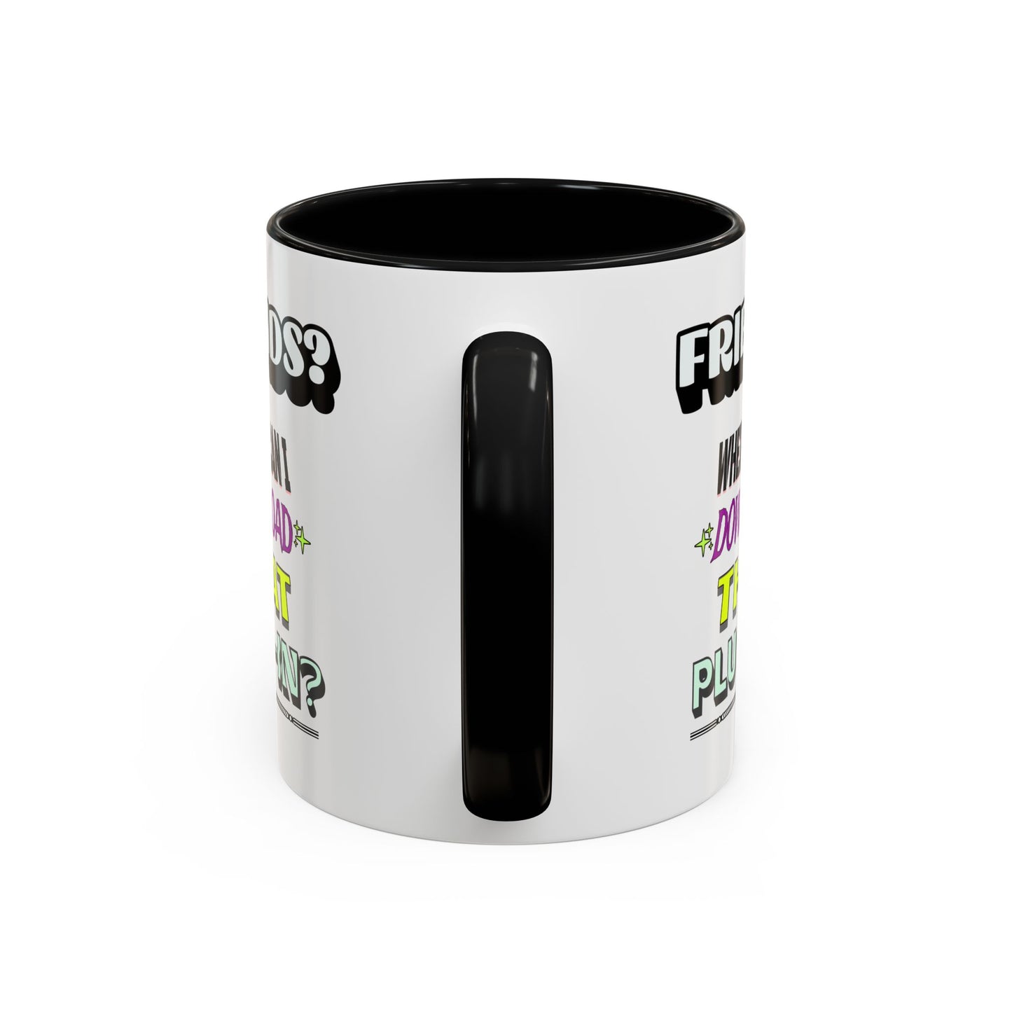 Friends? Where Can I Download That Plug-In? - 11oz. Accent Mug