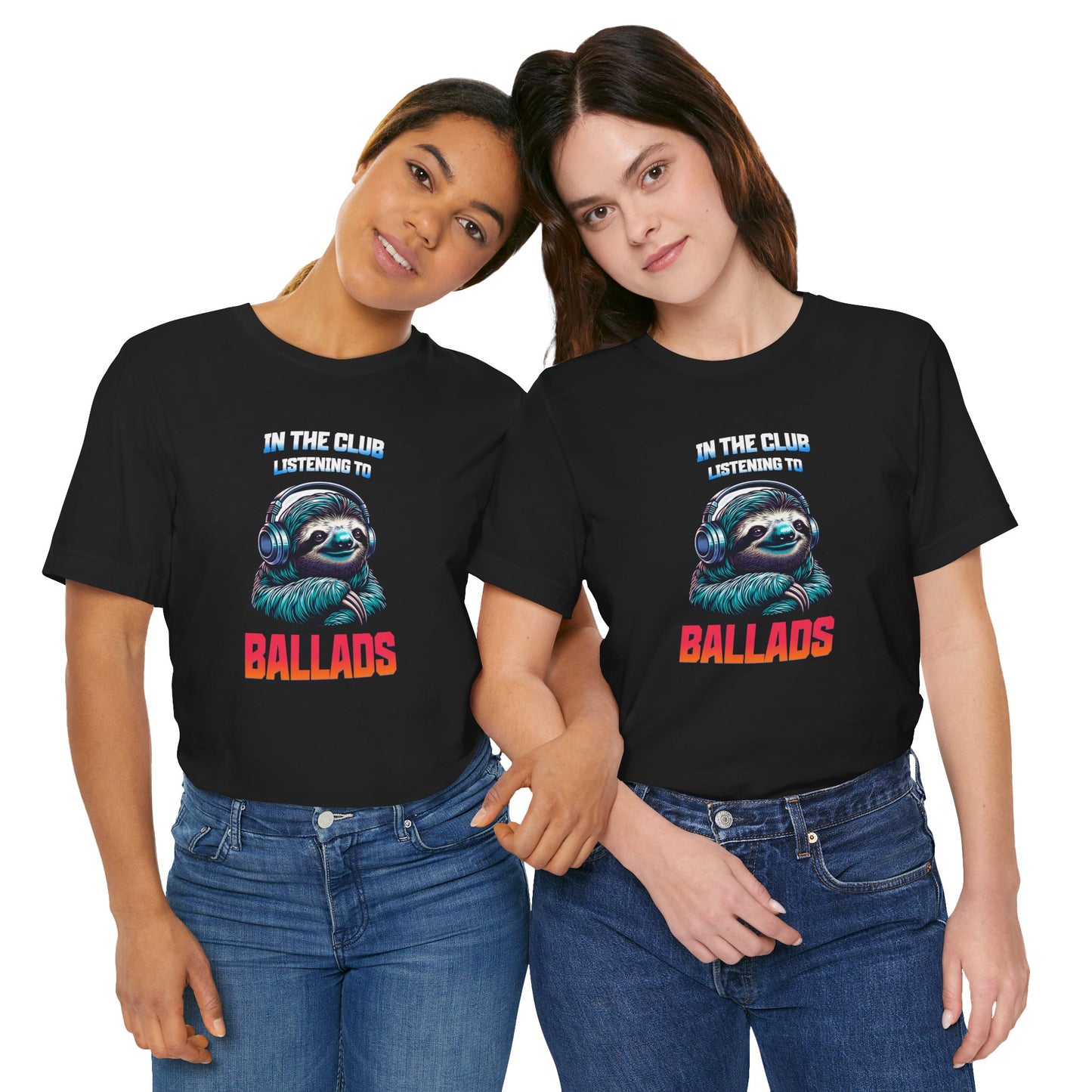 In The Club Listening To Ballads - SLOTH Unisex T-Shirt