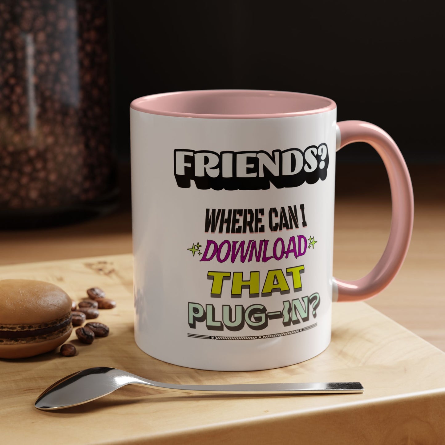 Friends? Where Can I Download That Plug-In? - 11oz. Accent Mug