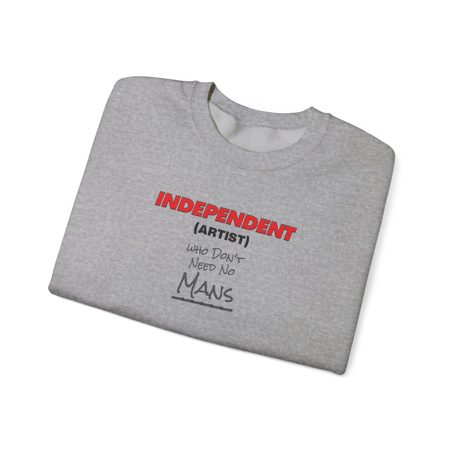 Independent (Artist) Who Don't Need No Mans - Crewneck Sweatshirt