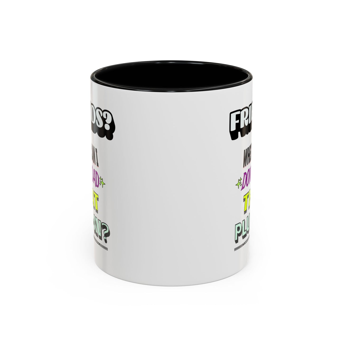 Friends? Where Can I Download That Plug-In? - 11oz. Accent Mug