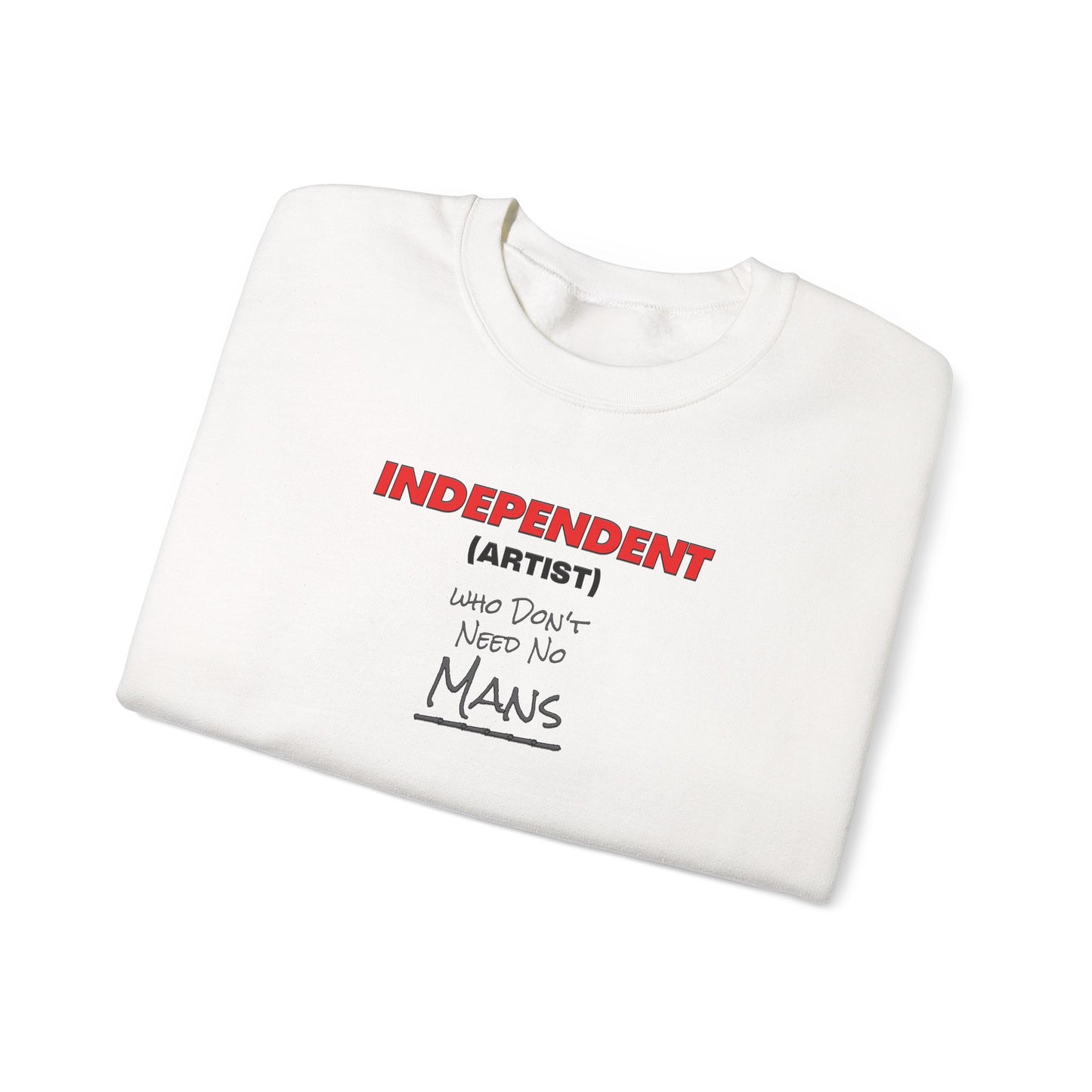 Independent (Artist) Who Don't Need No Mans - Crewneck Sweatshirt