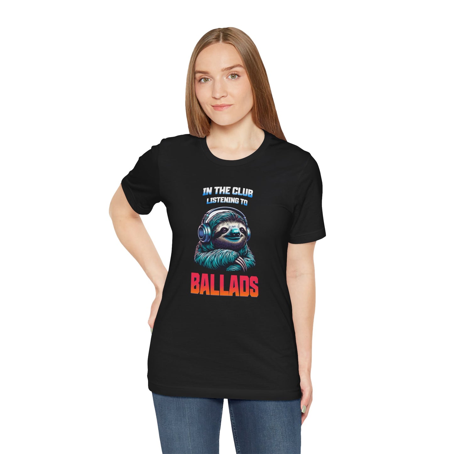 In The Club Listening To Ballads - SLOTH Unisex T-Shirt