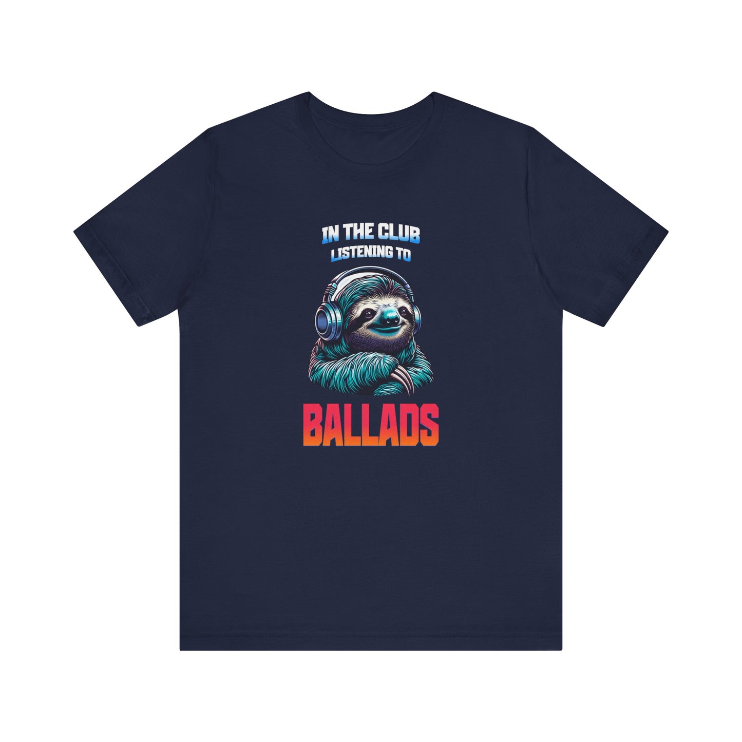 In The Club Listening To Ballads - SLOTH Unisex T-Shirt
