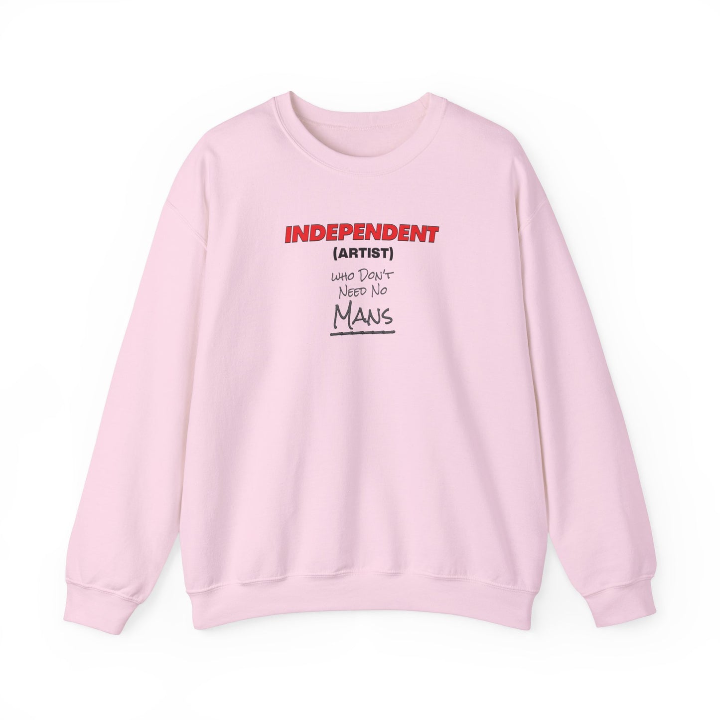 Independent (Artist) Who Don't Need No Mans - Crewneck Sweatshirt