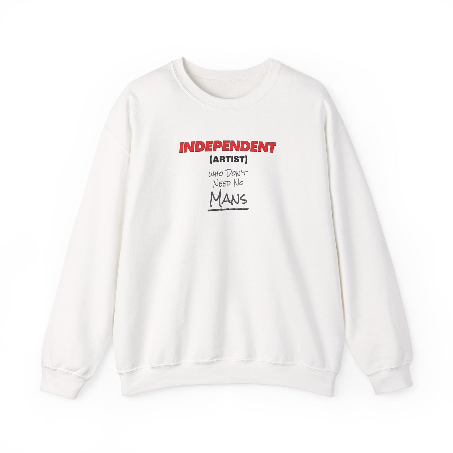 Independent (Artist) Who Don't Need No Mans - Crewneck Sweatshirt