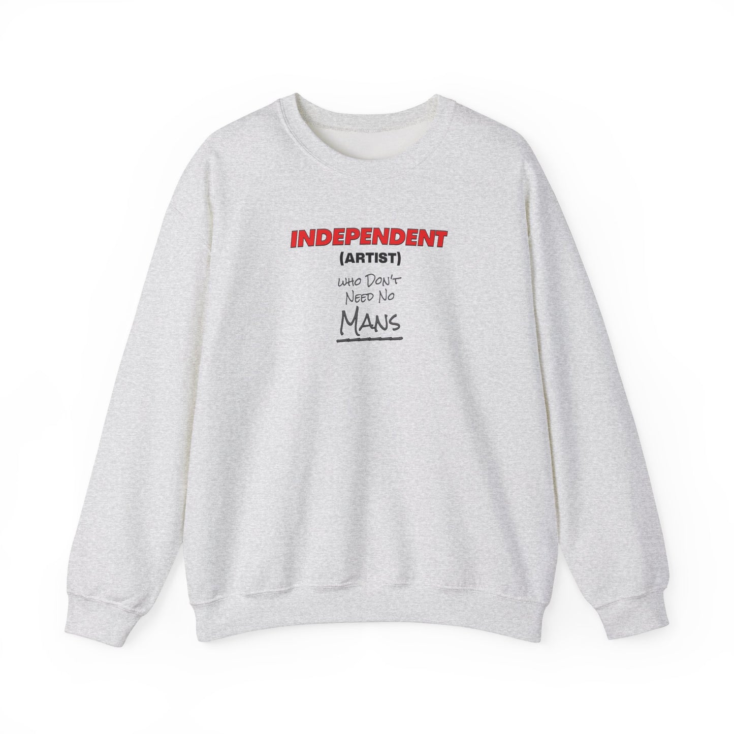 Independent (Artist) Who Don't Need No Mans - Crewneck Sweatshirt