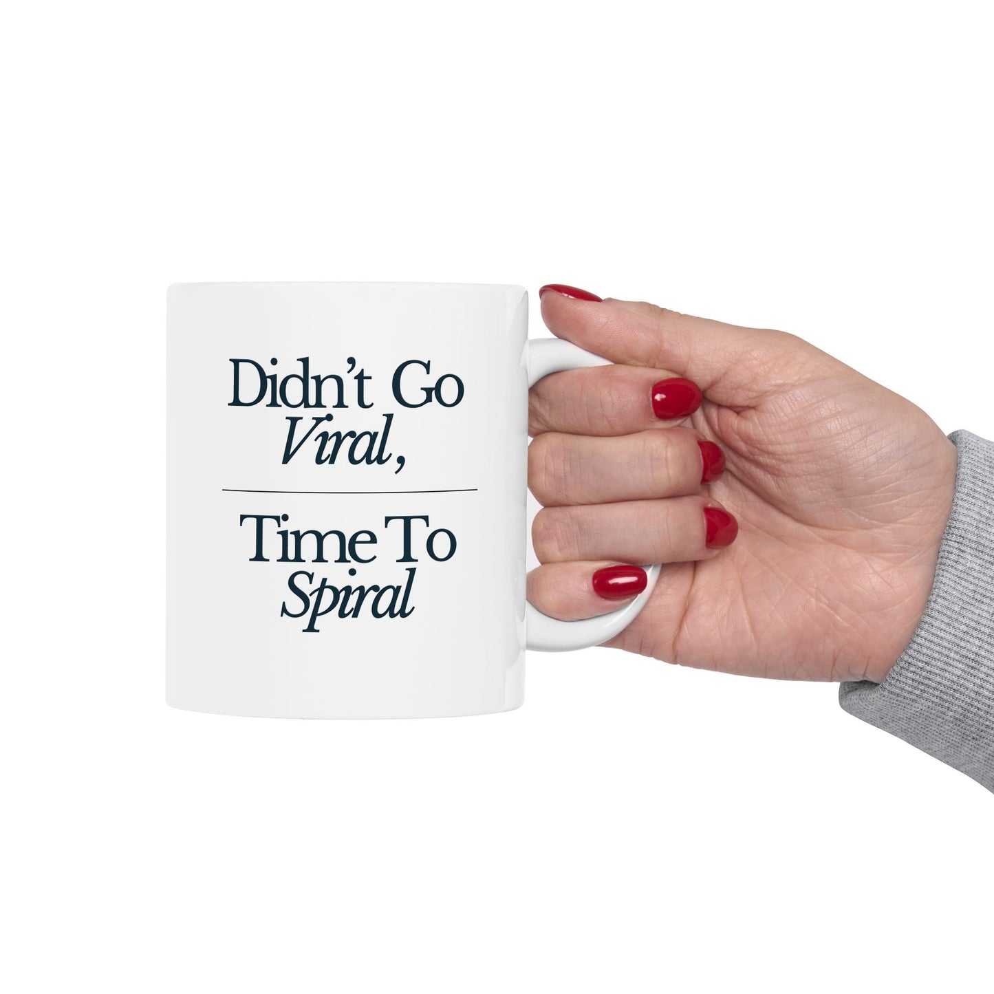 Didn't Go Viral, Time To Spiral | Ceramic Mug (11oz.)