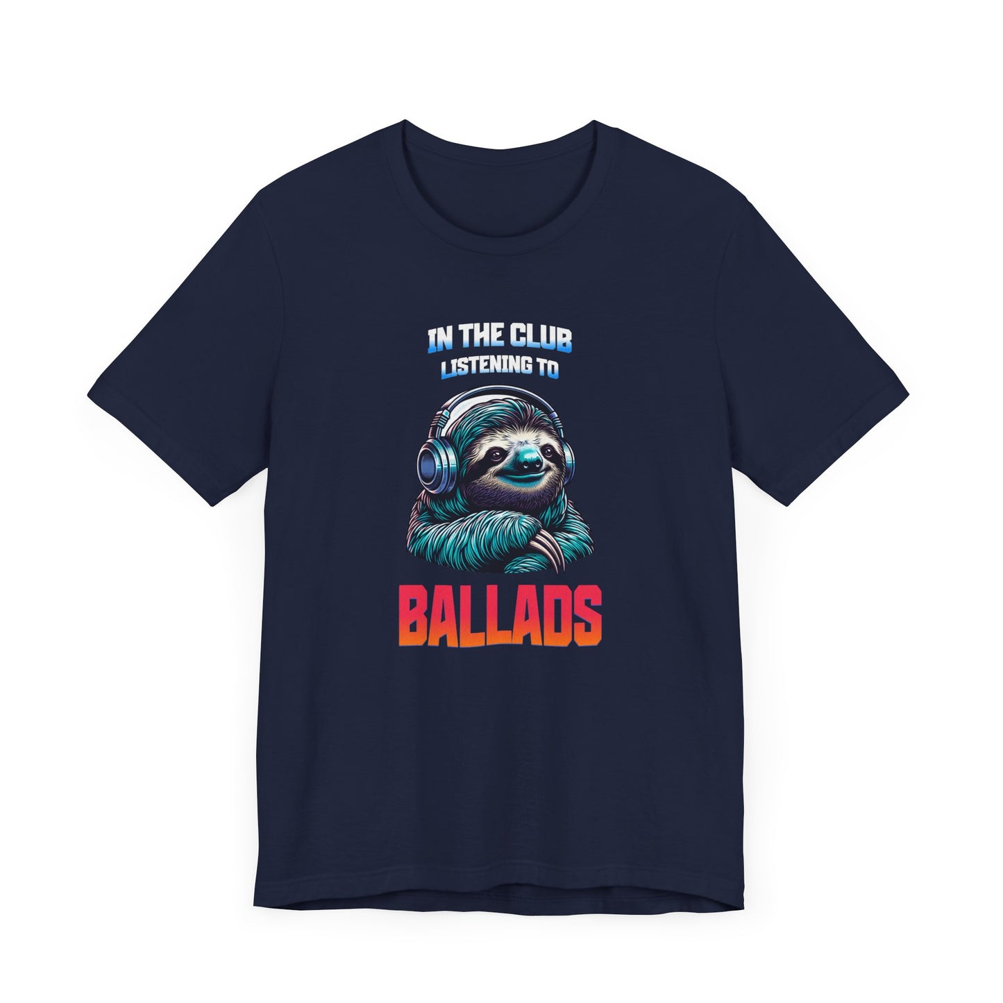 In The Club Listening To Ballads - SLOTH Unisex T-Shirt
