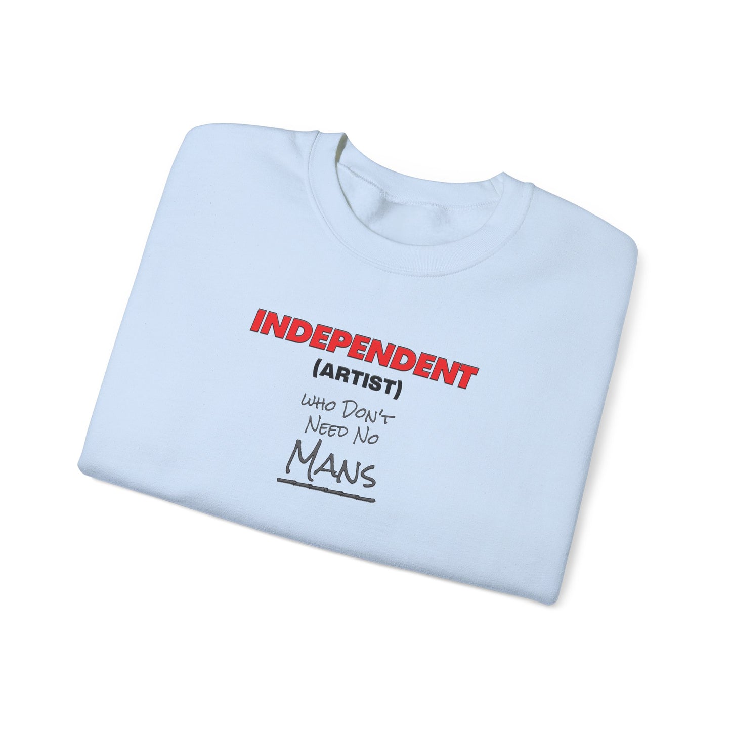 Independent (Artist) Who Don't Need No Mans - Crewneck Sweatshirt