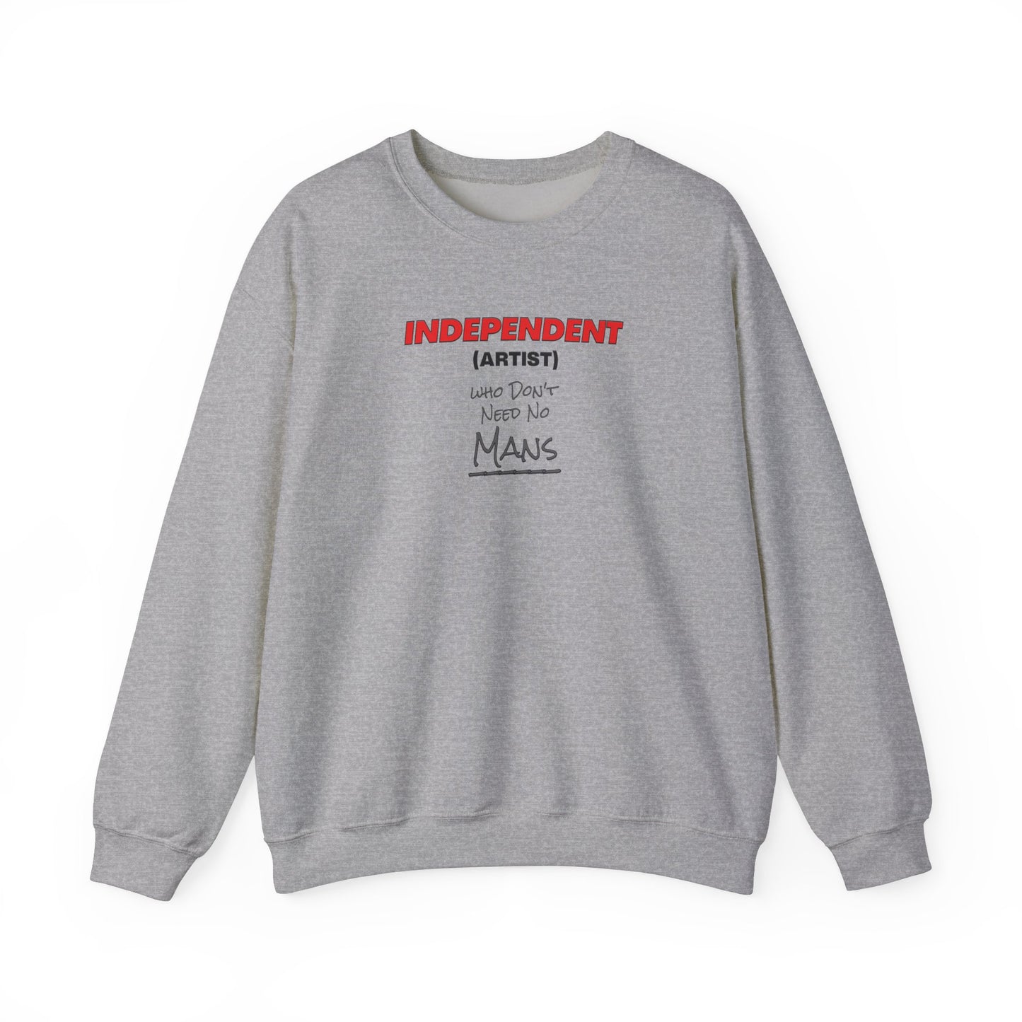 Independent (Artist) Who Don't Need No Mans - Crewneck Sweatshirt