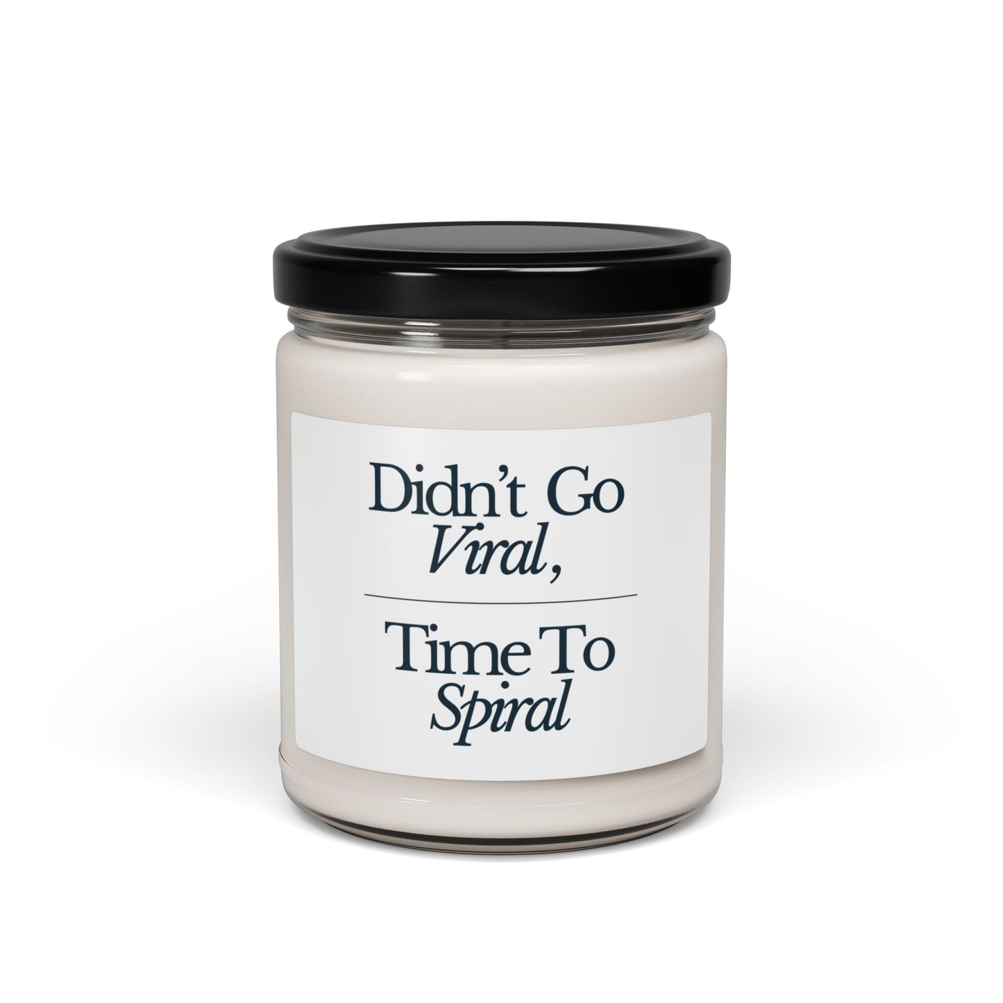 Didn't Go Viral, Time To Spiral - 9oz Scented Soy Candle