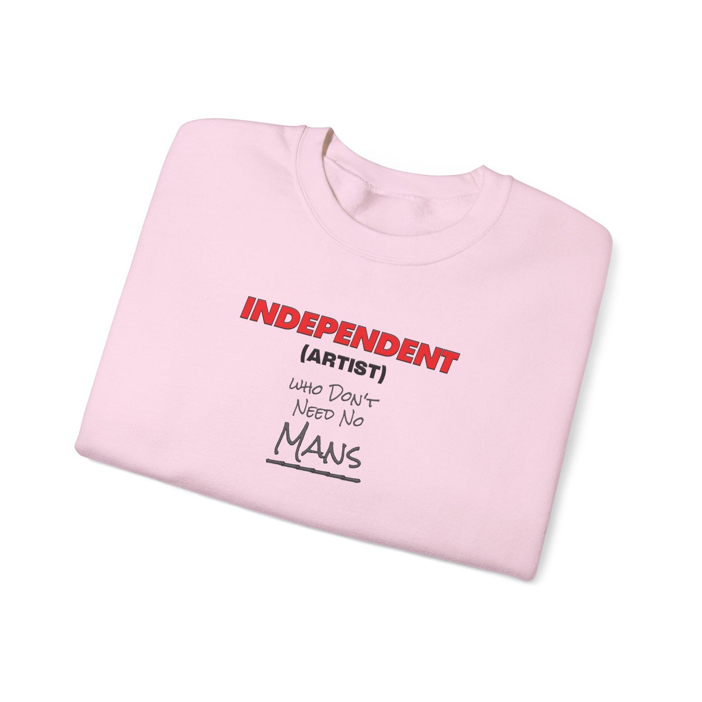 Independent (Artist) Who Don't Need No Mans - Crewneck Sweatshirt