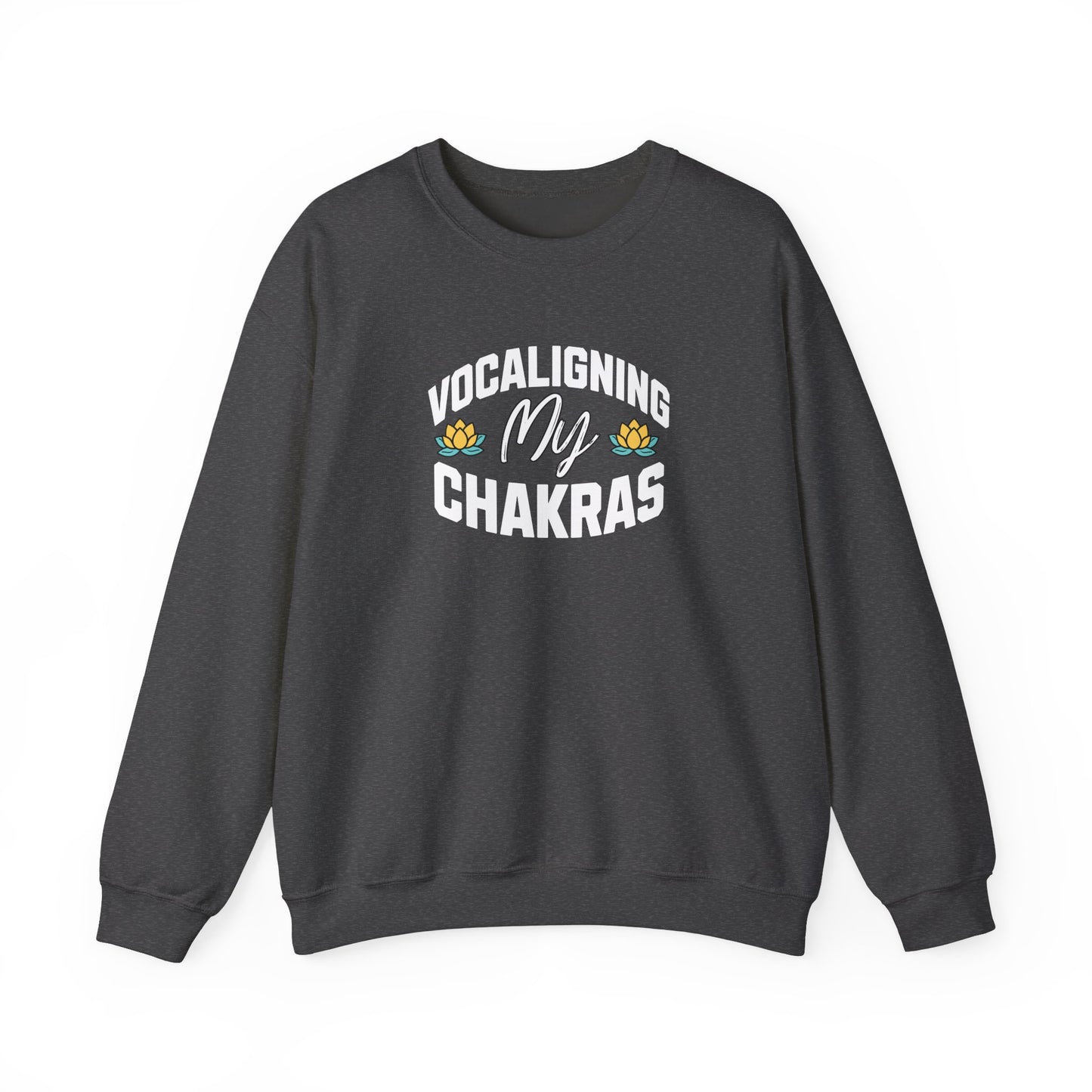 Vocaligning My Chakras - Unisex Crewneck Sweatshirt