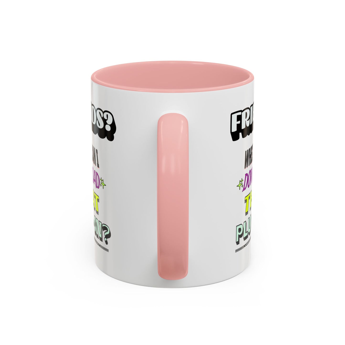Friends? Where Can I Download That Plug-In? - 11oz. Accent Mug