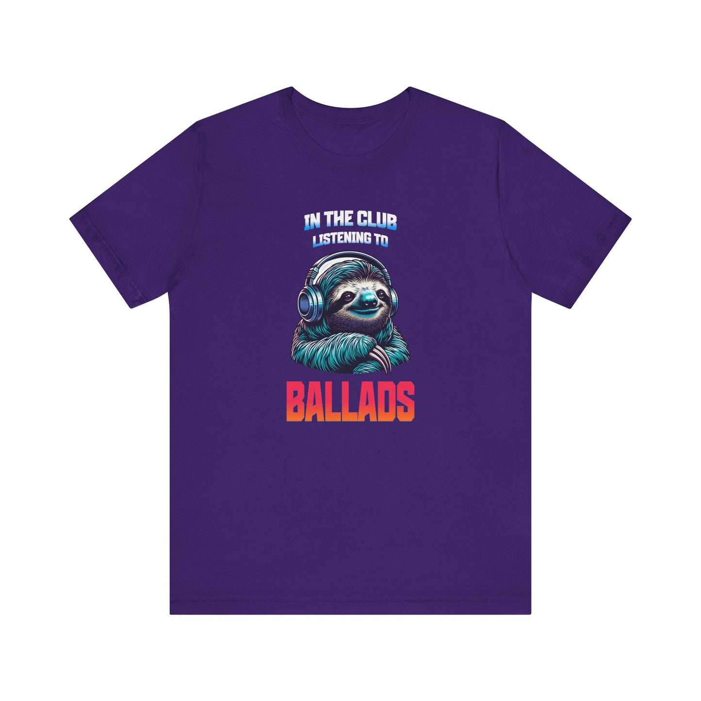 In The Club Listening To Ballads - SLOTH Unisex T-Shirt