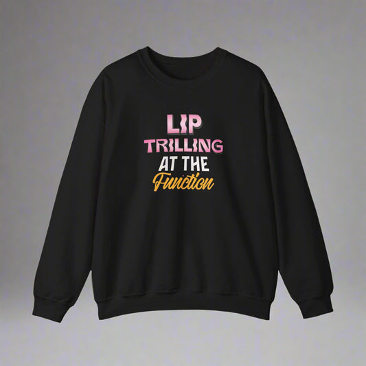 Lip Trilling At The Function - Unisex Crewneck Sweatshirt