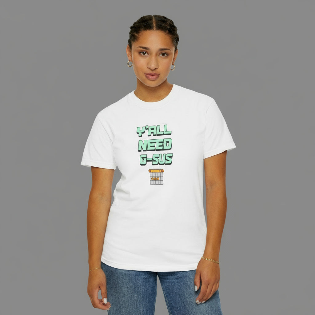 Y'ALL NEED G-SUS - Guitar Chord Unisex T-Shirt