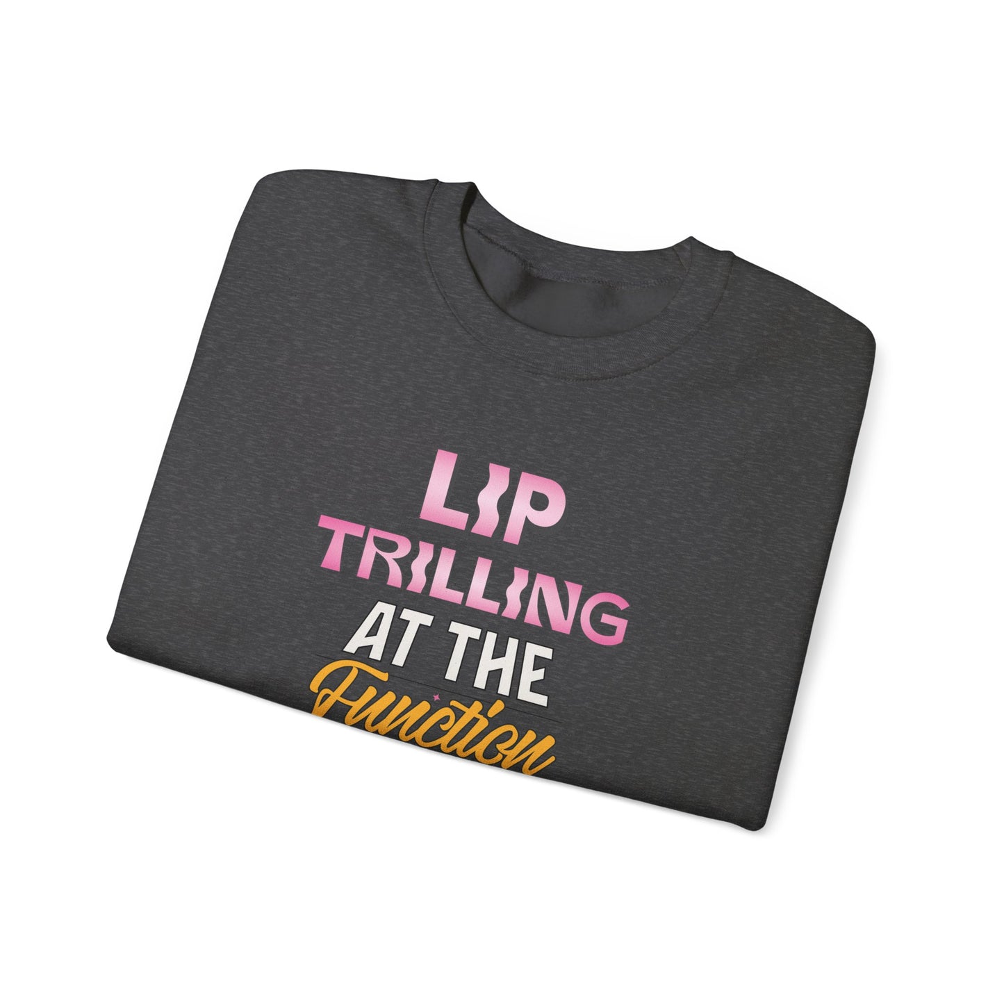 Lip Trilling At The Function - Unisex Crewneck Sweatshirt